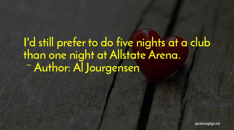 Al Jourgensen Quotes: I'd Still Prefer To Do Five Nights At A Club Than One Night At Allstate Arena.