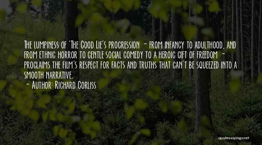 Richard Corliss Quotes: The Lumpiness Of 'the Good Lie's Progression - From Infancy To Adulthood, And From Ethnic Horror To Gentle Social Comedy