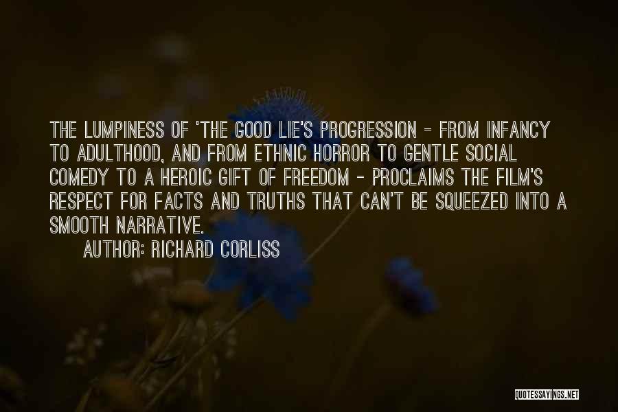 Richard Corliss Quotes: The Lumpiness Of 'the Good Lie's Progression - From Infancy To Adulthood, And From Ethnic Horror To Gentle Social Comedy