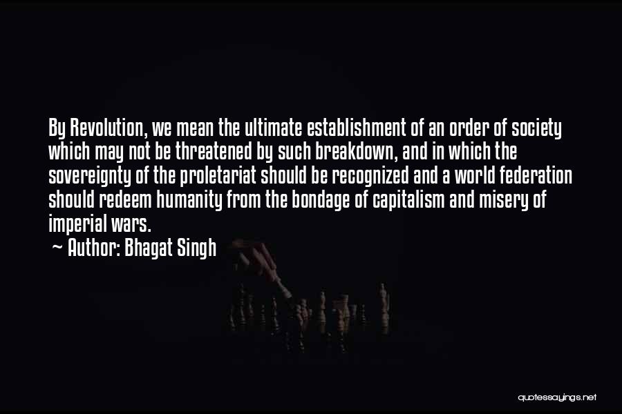 Bhagat Singh Quotes: By Revolution, We Mean The Ultimate Establishment Of An Order Of Society Which May Not Be Threatened By Such Breakdown,
