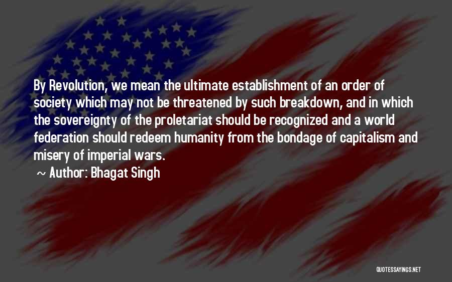 Bhagat Singh Quotes: By Revolution, We Mean The Ultimate Establishment Of An Order Of Society Which May Not Be Threatened By Such Breakdown,