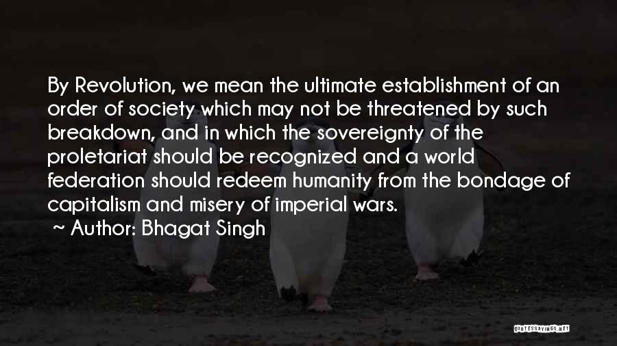 Bhagat Singh Quotes: By Revolution, We Mean The Ultimate Establishment Of An Order Of Society Which May Not Be Threatened By Such Breakdown,