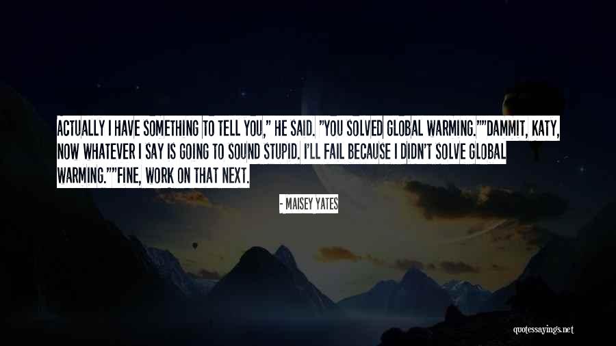 4662413065 Quotes By Maisey Yates 4662413065 Quotes By Maisey Yates