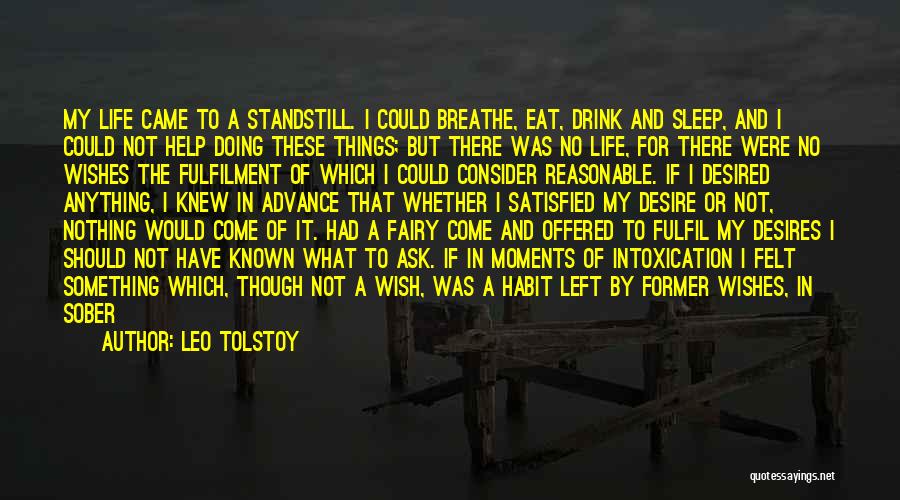 Leo Tolstoy Quotes: My Life Came To A Standstill. I Could Breathe, Eat, Drink And Sleep, And I Could Not Help Doing These