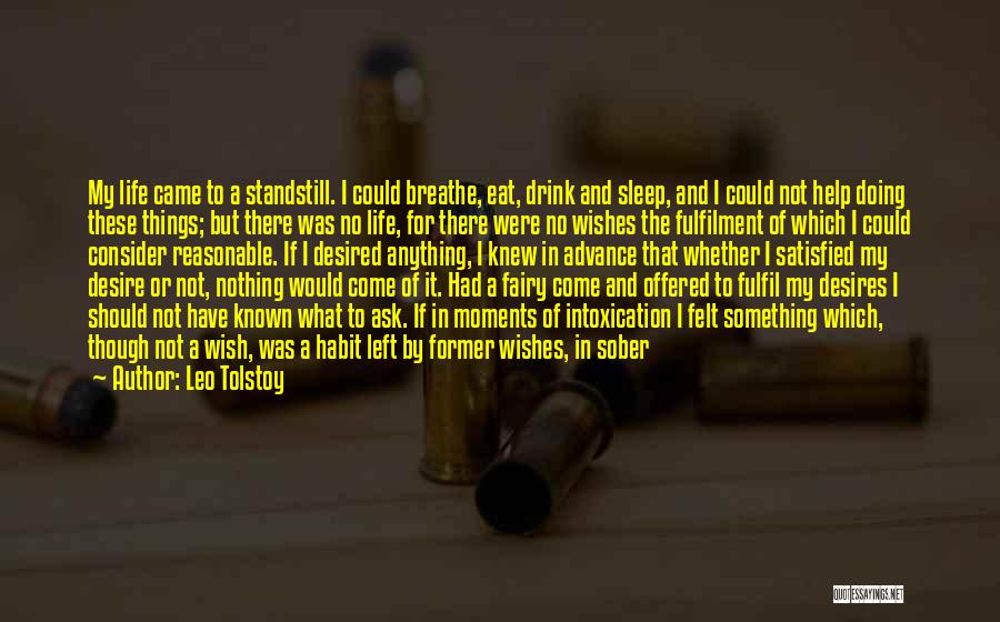 Leo Tolstoy Quotes: My Life Came To A Standstill. I Could Breathe, Eat, Drink And Sleep, And I Could Not Help Doing These