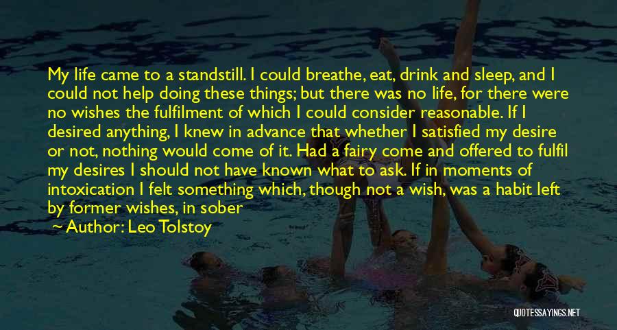 Leo Tolstoy Quotes: My Life Came To A Standstill. I Could Breathe, Eat, Drink And Sleep, And I Could Not Help Doing These