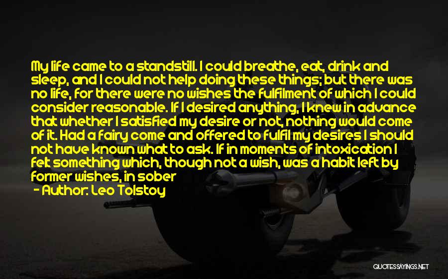 Leo Tolstoy Quotes: My Life Came To A Standstill. I Could Breathe, Eat, Drink And Sleep, And I Could Not Help Doing These