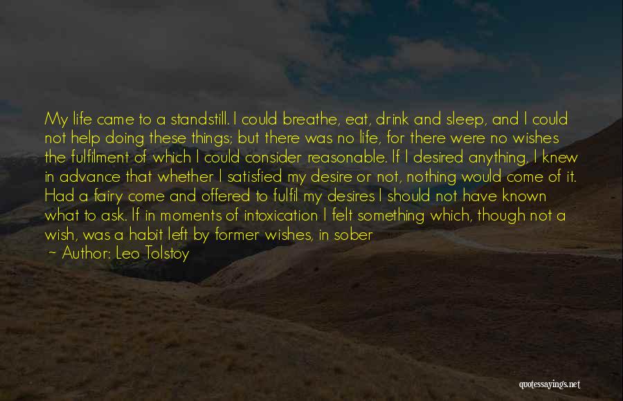 Leo Tolstoy Quotes: My Life Came To A Standstill. I Could Breathe, Eat, Drink And Sleep, And I Could Not Help Doing These