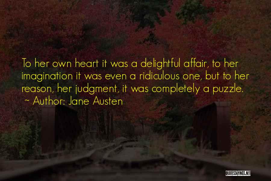 Jane Austen Quotes: To Her Own Heart It Was A Delightful Affair, To Her Imagination It Was Even A Ridiculous One, But To