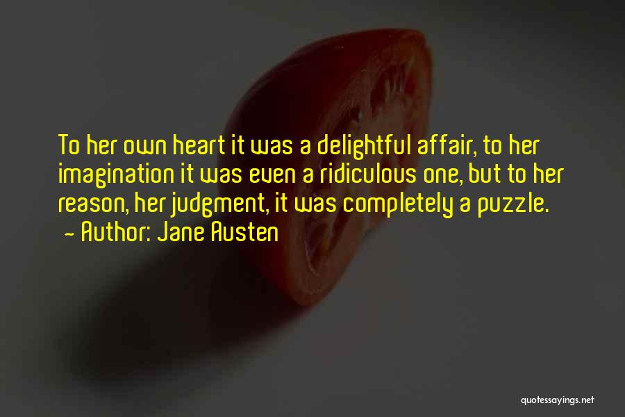 Jane Austen Quotes: To Her Own Heart It Was A Delightful Affair, To Her Imagination It Was Even A Ridiculous One, But To