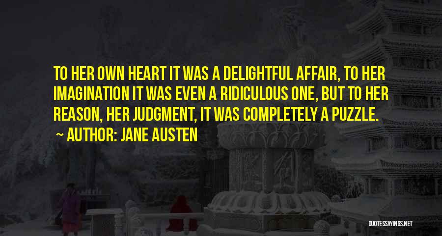 Jane Austen Quotes: To Her Own Heart It Was A Delightful Affair, To Her Imagination It Was Even A Ridiculous One, But To