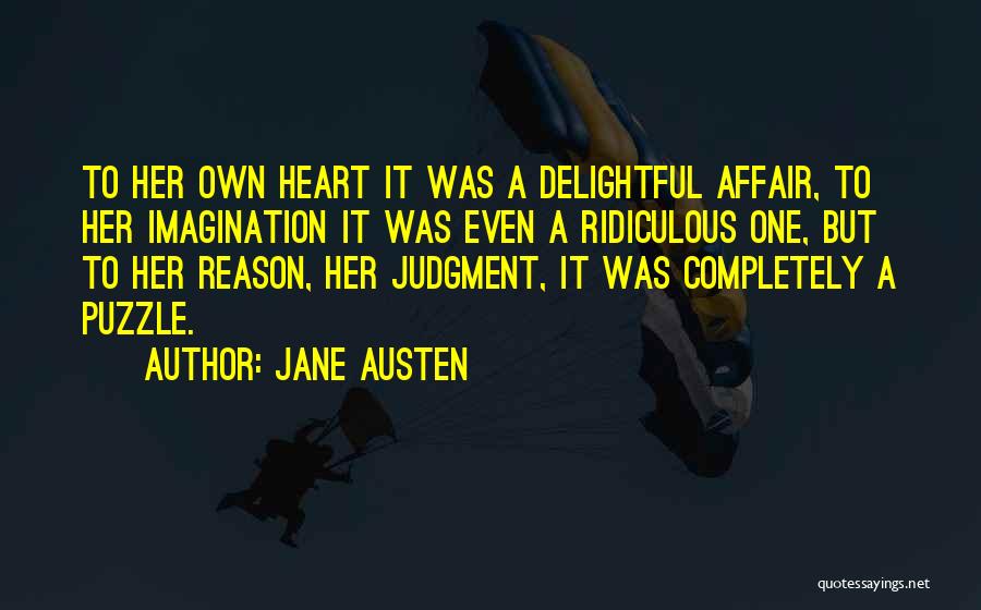 Jane Austen Quotes: To Her Own Heart It Was A Delightful Affair, To Her Imagination It Was Even A Ridiculous One, But To