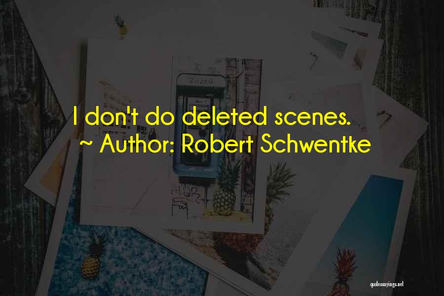 Robert Schwentke Quotes: I Don't Do Deleted Scenes.