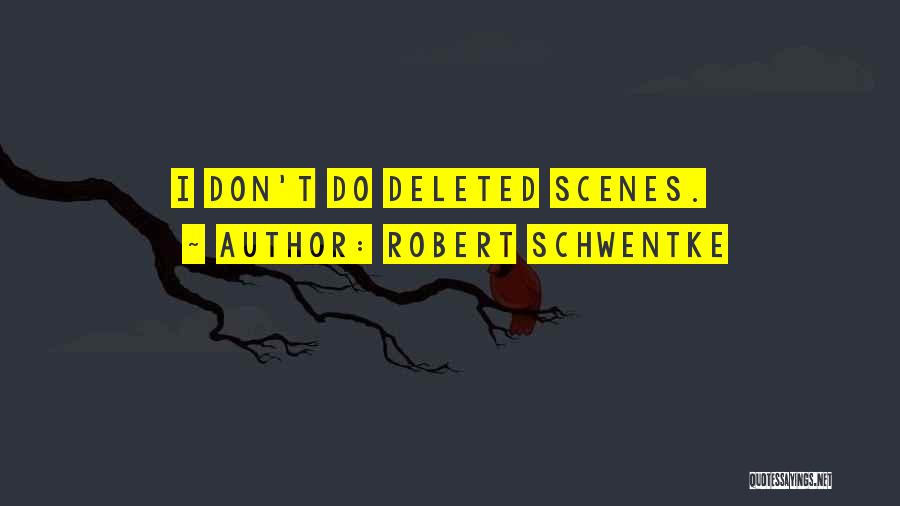 Robert Schwentke Quotes: I Don't Do Deleted Scenes.
