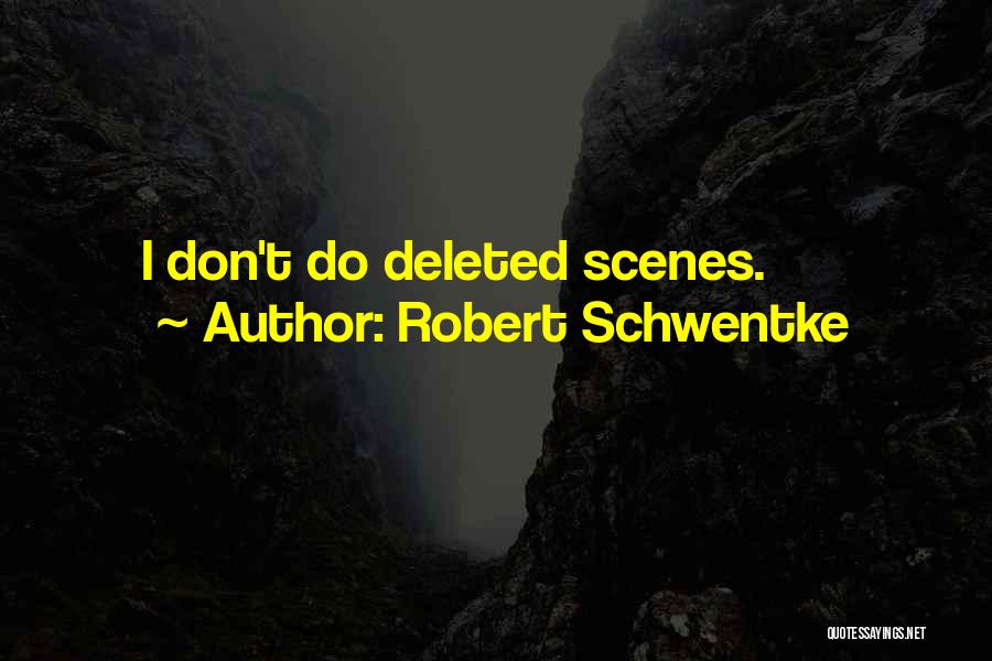 Robert Schwentke Quotes: I Don't Do Deleted Scenes.