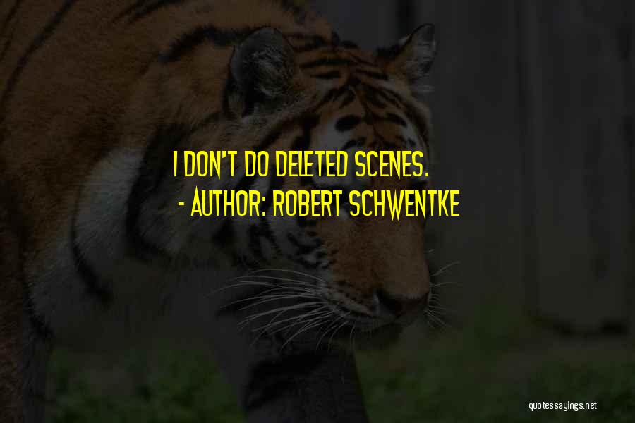 Robert Schwentke Quotes: I Don't Do Deleted Scenes.