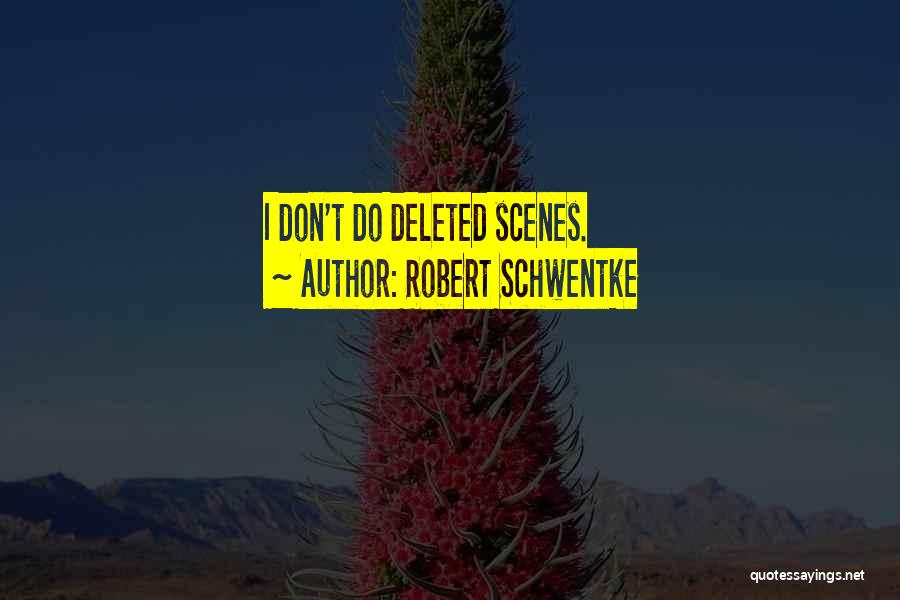 Robert Schwentke Quotes: I Don't Do Deleted Scenes.
