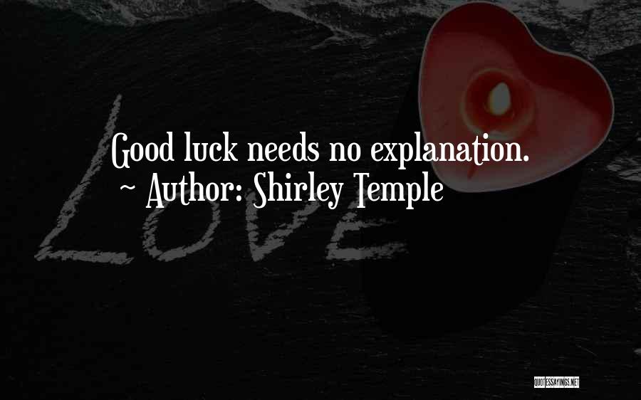 Shirley Temple Quotes: Good Luck Needs No Explanation.