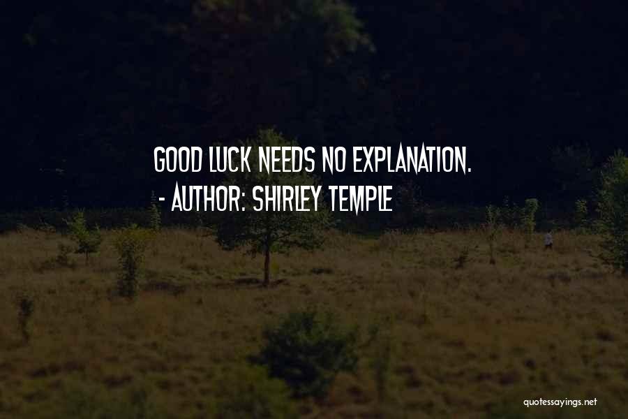Shirley Temple Quotes: Good Luck Needs No Explanation.