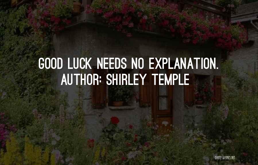 Shirley Temple Quotes: Good Luck Needs No Explanation.