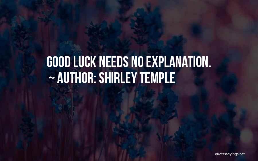 Shirley Temple Quotes: Good Luck Needs No Explanation.