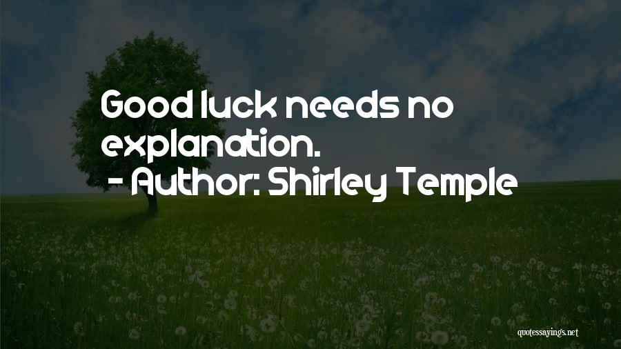 Shirley Temple Quotes: Good Luck Needs No Explanation.