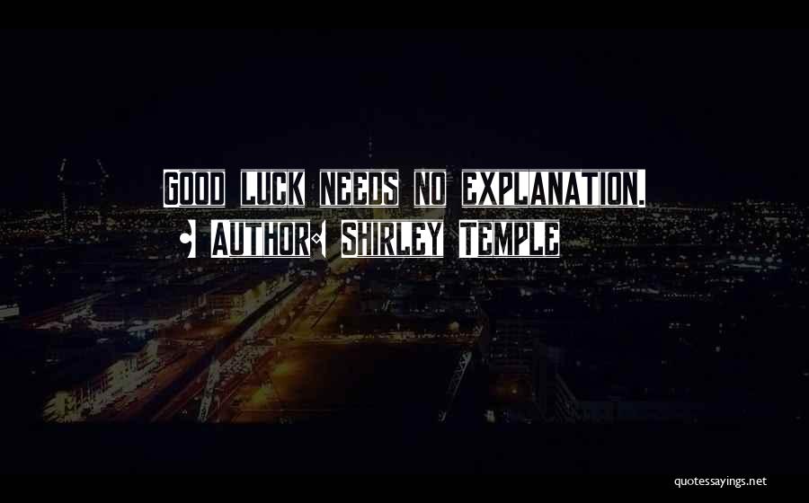 Shirley Temple Quotes: Good Luck Needs No Explanation.
