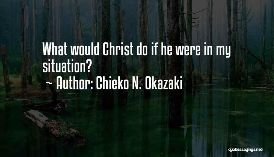 Chieko N. Okazaki Quotes: What Would Christ Do If He Were In My Situation?