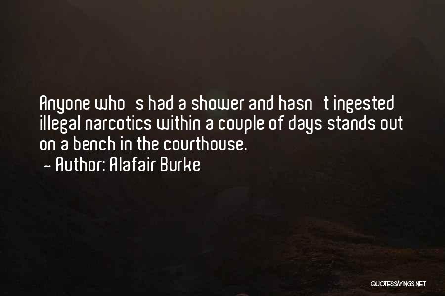Alafair Burke Quotes: Anyone Who's Had A Shower And Hasn't Ingested Illegal Narcotics Within A Couple Of Days Stands Out On A Bench