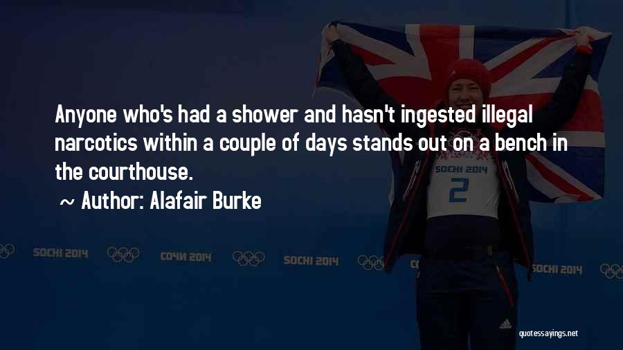 Alafair Burke Quotes: Anyone Who's Had A Shower And Hasn't Ingested Illegal Narcotics Within A Couple Of Days Stands Out On A Bench