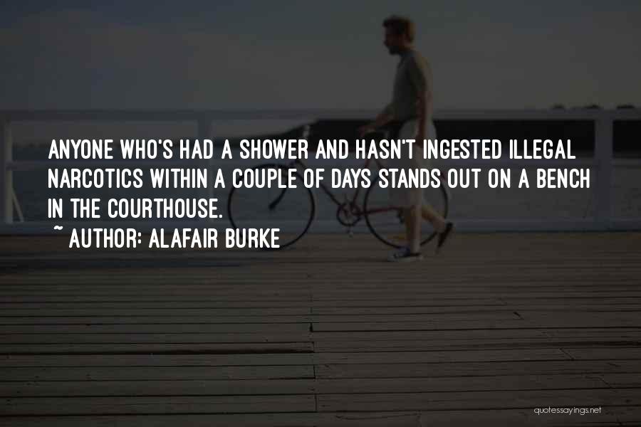 Alafair Burke Quotes: Anyone Who's Had A Shower And Hasn't Ingested Illegal Narcotics Within A Couple Of Days Stands Out On A Bench