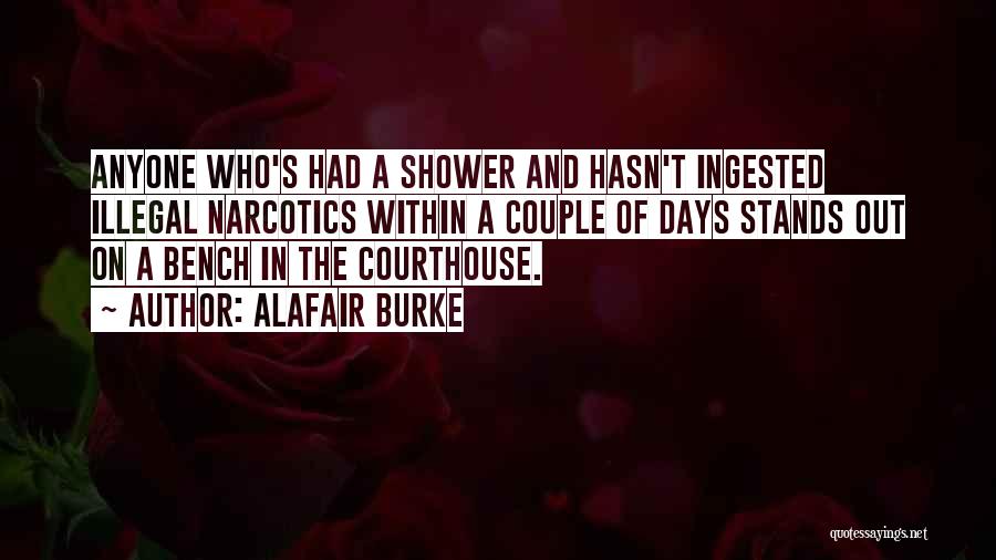 Alafair Burke Quotes: Anyone Who's Had A Shower And Hasn't Ingested Illegal Narcotics Within A Couple Of Days Stands Out On A Bench