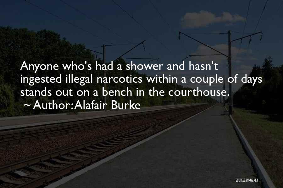 Alafair Burke Quotes: Anyone Who's Had A Shower And Hasn't Ingested Illegal Narcotics Within A Couple Of Days Stands Out On A Bench
