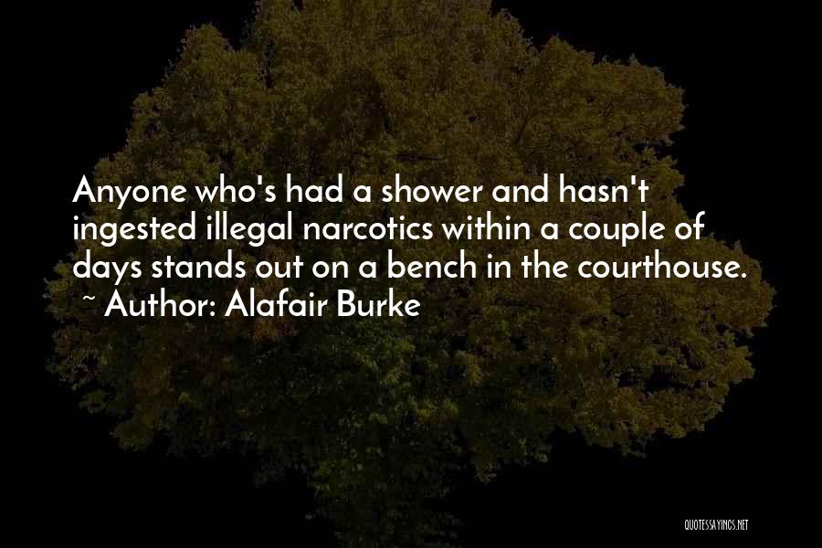 Alafair Burke Quotes: Anyone Who's Had A Shower And Hasn't Ingested Illegal Narcotics Within A Couple Of Days Stands Out On A Bench