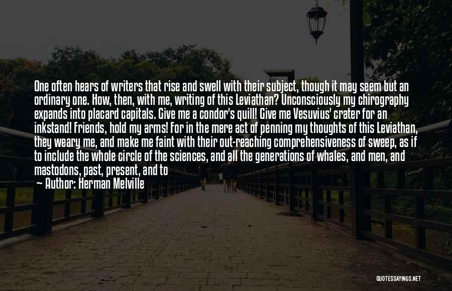 Herman Melville Quotes: One Often Hears Of Writers That Rise And Swell With Their Subject, Though It May Seem But An Ordinary One.