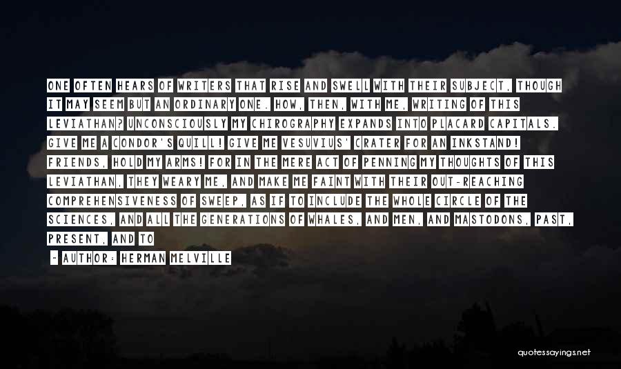 Herman Melville Quotes: One Often Hears Of Writers That Rise And Swell With Their Subject, Though It May Seem But An Ordinary One.
