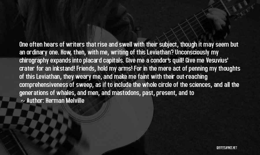 Herman Melville Quotes: One Often Hears Of Writers That Rise And Swell With Their Subject, Though It May Seem But An Ordinary One.