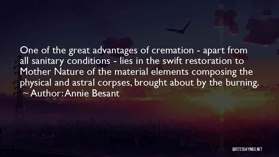 Annie Besant Quotes: One Of The Great Advantages Of Cremation - Apart From All Sanitary Conditions - Lies In The Swift Restoration To