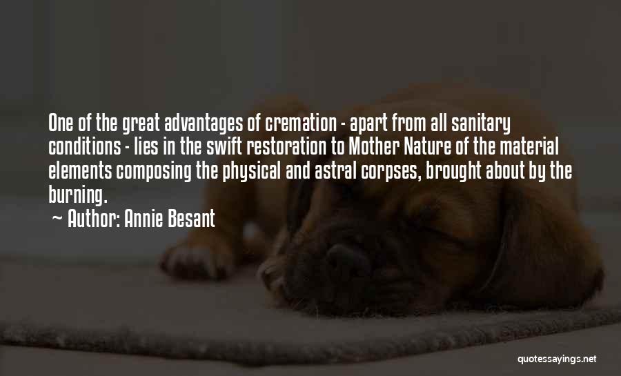 Annie Besant Quotes: One Of The Great Advantages Of Cremation - Apart From All Sanitary Conditions - Lies In The Swift Restoration To