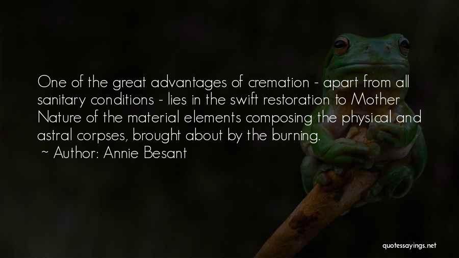 Annie Besant Quotes: One Of The Great Advantages Of Cremation - Apart From All Sanitary Conditions - Lies In The Swift Restoration To