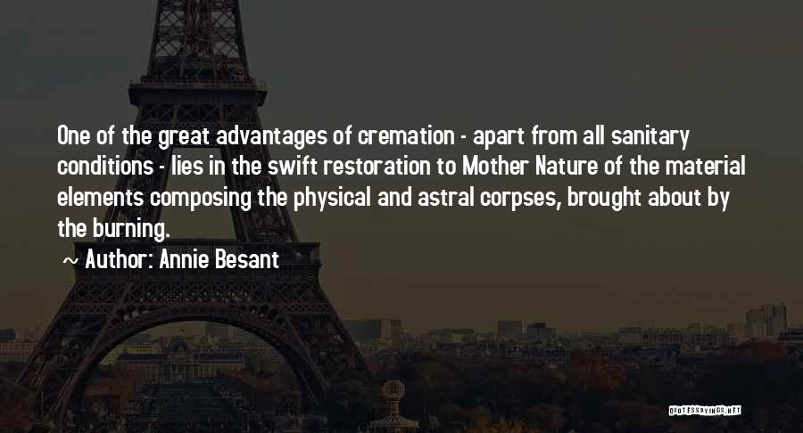 Annie Besant Quotes: One Of The Great Advantages Of Cremation - Apart From All Sanitary Conditions - Lies In The Swift Restoration To