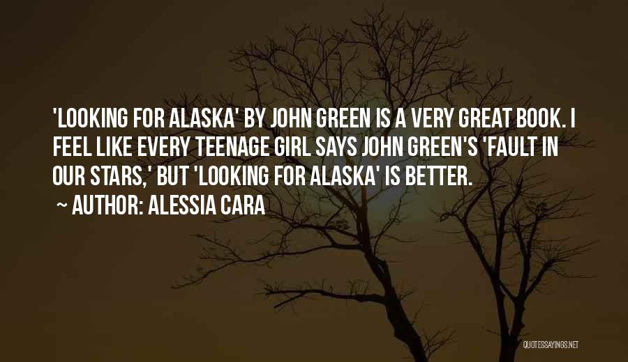 Alessia Cara Quotes: 'looking For Alaska' By John Green Is A Very Great Book. I Feel Like Every Teenage Girl Says John Green's