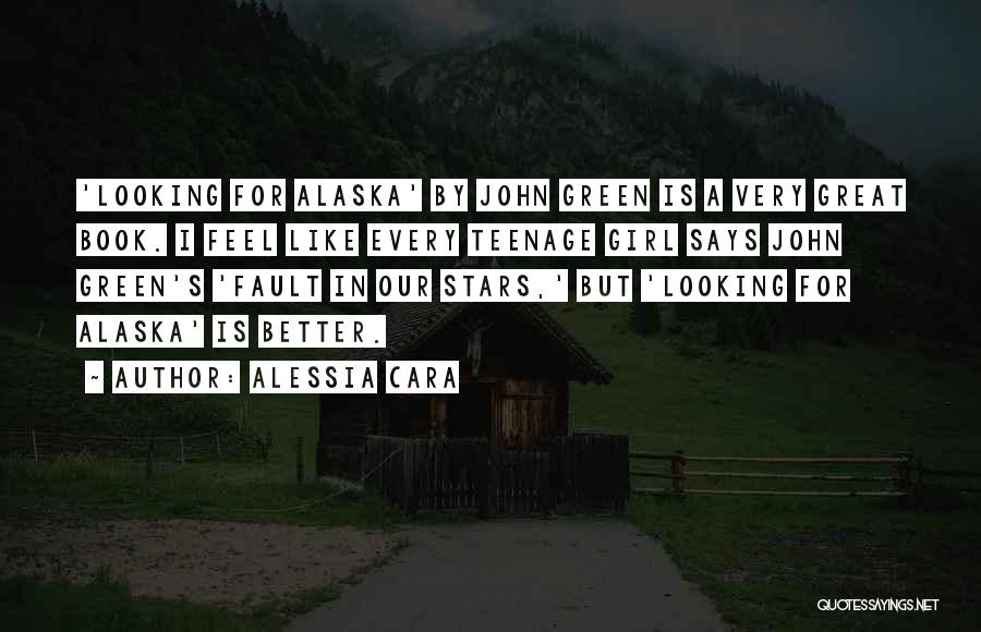 Alessia Cara Quotes: 'looking For Alaska' By John Green Is A Very Great Book. I Feel Like Every Teenage Girl Says John Green's