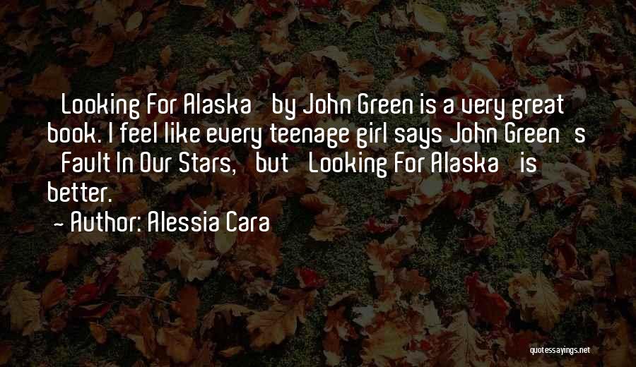 Alessia Cara Quotes: 'looking For Alaska' By John Green Is A Very Great Book. I Feel Like Every Teenage Girl Says John Green's