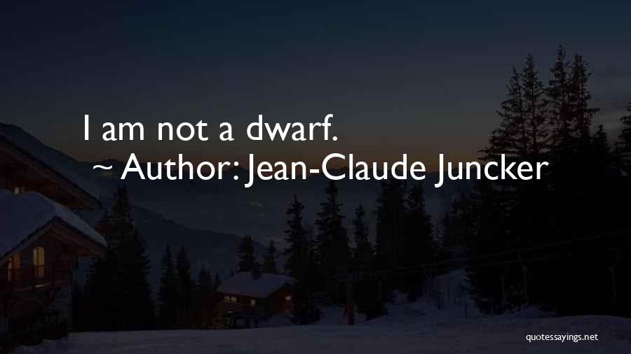 Jean-Claude Juncker Quotes: I Am Not A Dwarf.