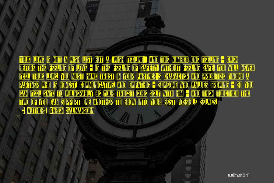 Karen Salmansohn Quotes: True Love Is Not A Wish List But A Wish Feeling. And The Number One Feeling - Even Before The