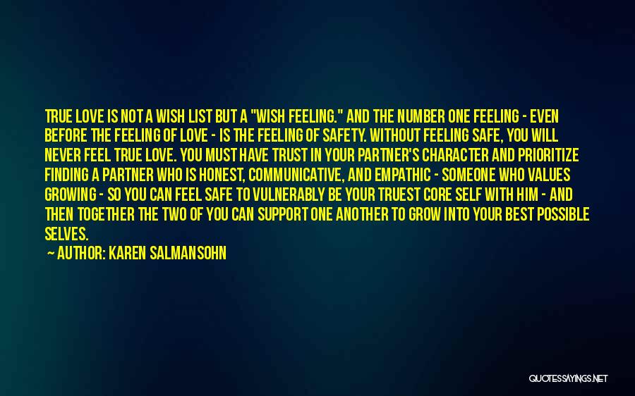 Karen Salmansohn Quotes: True Love Is Not A Wish List But A Wish Feeling. And The Number One Feeling - Even Before The