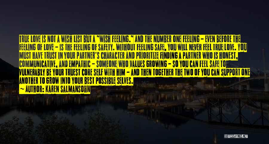 Karen Salmansohn Quotes: True Love Is Not A Wish List But A Wish Feeling. And The Number One Feeling - Even Before The