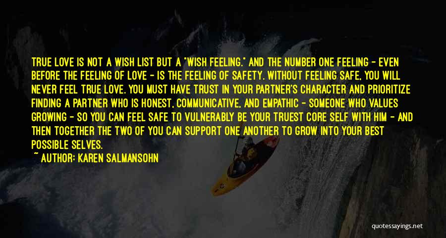 Karen Salmansohn Quotes: True Love Is Not A Wish List But A Wish Feeling. And The Number One Feeling - Even Before The