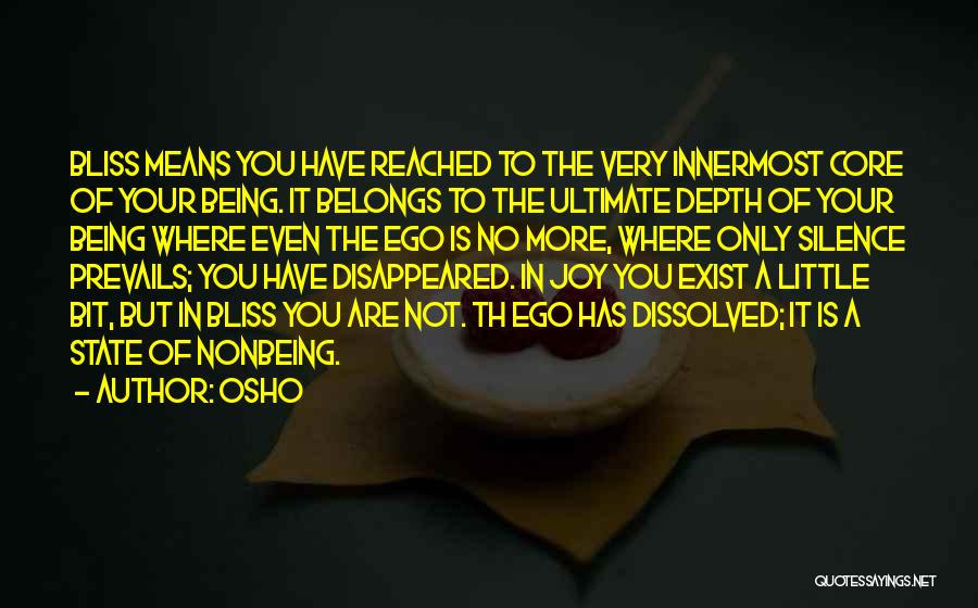 Osho Quotes: Bliss Means You Have Reached To The Very Innermost Core Of Your Being. It Belongs To The Ultimate Depth Of